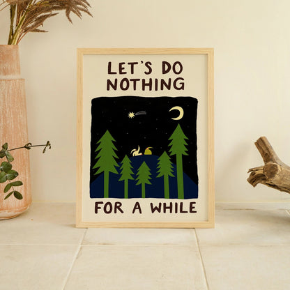 Let’s Do Nothing For A While A4 Print