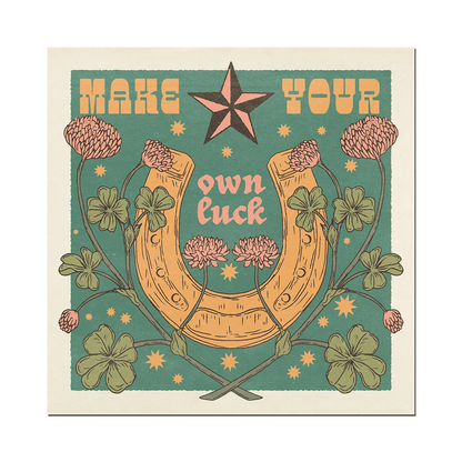 Make Your Own Luck Square Print