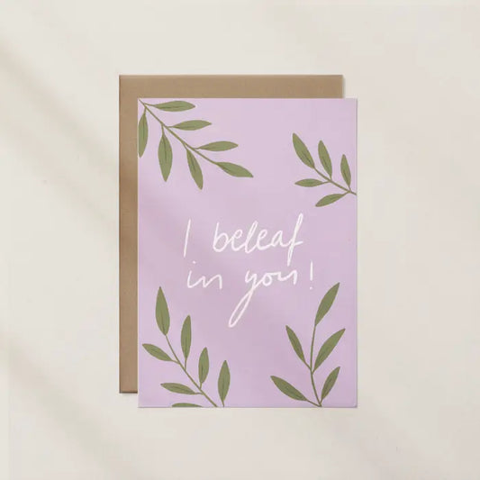 I Beleaf In You Greeting Card