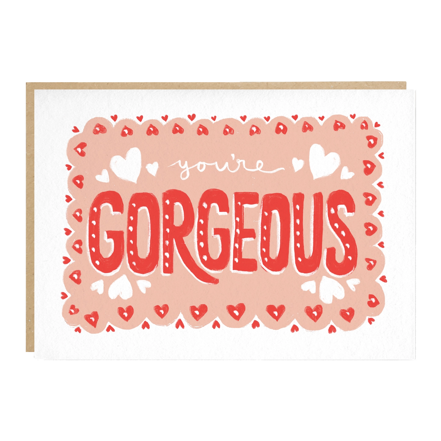 You’re Gorgeous Valentines Card