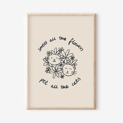 Smell all the flowers Pet all the cats A4 Print