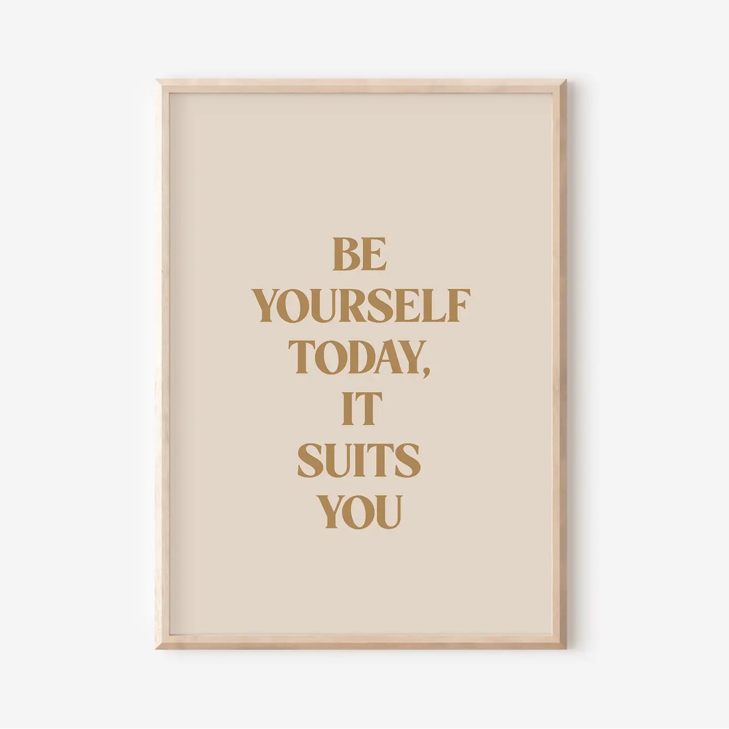 Be Yourself Today It Suits You A3 Print