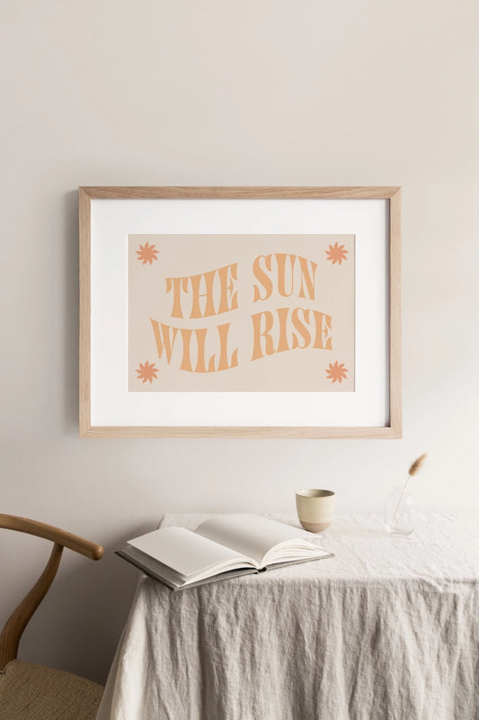 The Sun Will Rise A4 Print