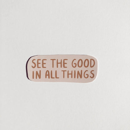 See The Good In All Things Vinyl Sticker