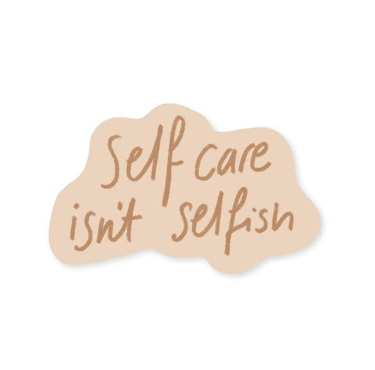 Self Care Isn’t Selfish Vinyl Sticker