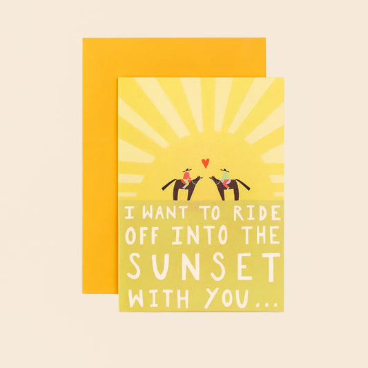Ride Off Into The Sunset With You Card